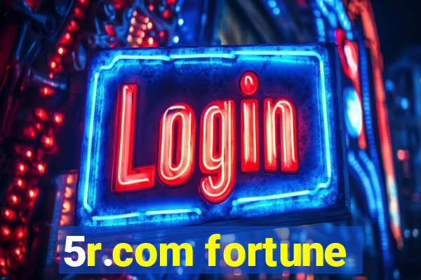 5r.com fortune